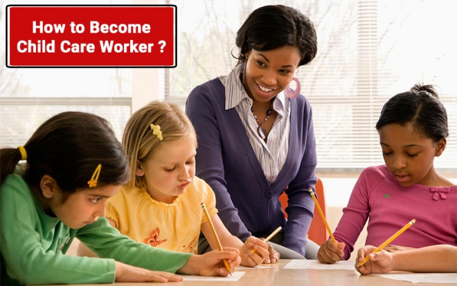 How To Become Child Care Worker ?